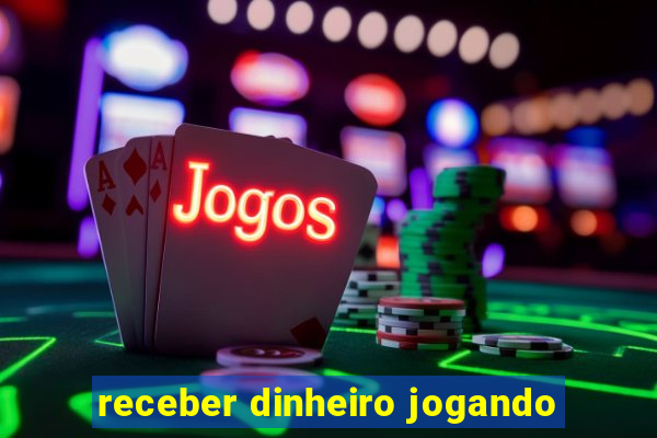 receber dinheiro jogando